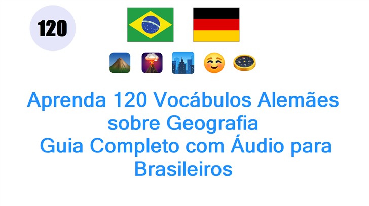 Aprenda 120 Vocábulos Alemães sobre Geografia: Guia Completo com Áudio para Brasileiros